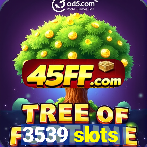 3539 slots